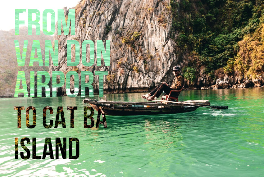 How to get to Cat Ba Island from Van Don Airport