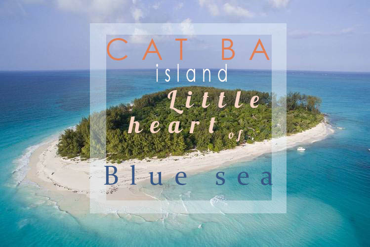 Cat Ba - Little heart of blue sea